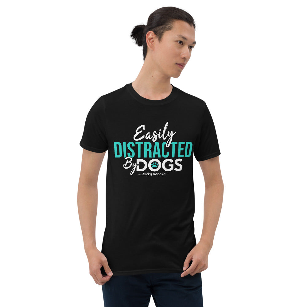 Easily Distracted by Dogs: Short-Sleeve Unisex T-Shirt